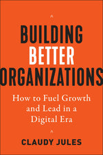Cover image for Building Better Organizations, isbn: 9781523000463