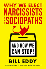 Cover image for Why We Elect Narcissists and Sociopaths—And How We Can Stop!, isbn: 9781523085286