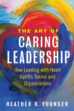 Cover image for The Art of Caring Leadership, isbn: 9781523092147