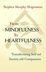Cover image for From Mindfulness to Heartfulness, isbn: 9781523094554
