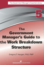 Cover image for The Government Manager's Guide to the Work Breakdown Structure, isbn: 9781523096558