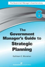 Cover image for The Government Manager's Guide to Strategic Planning, isbn: 9781523096596