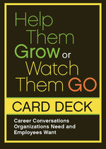 Cover image for Help Them Grow or Watch Them Go Card Deck, isbn: 9781523097982