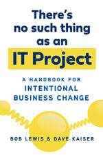 Cover image for There's No Such Thing as an IT Project, isbn: 9781523098859