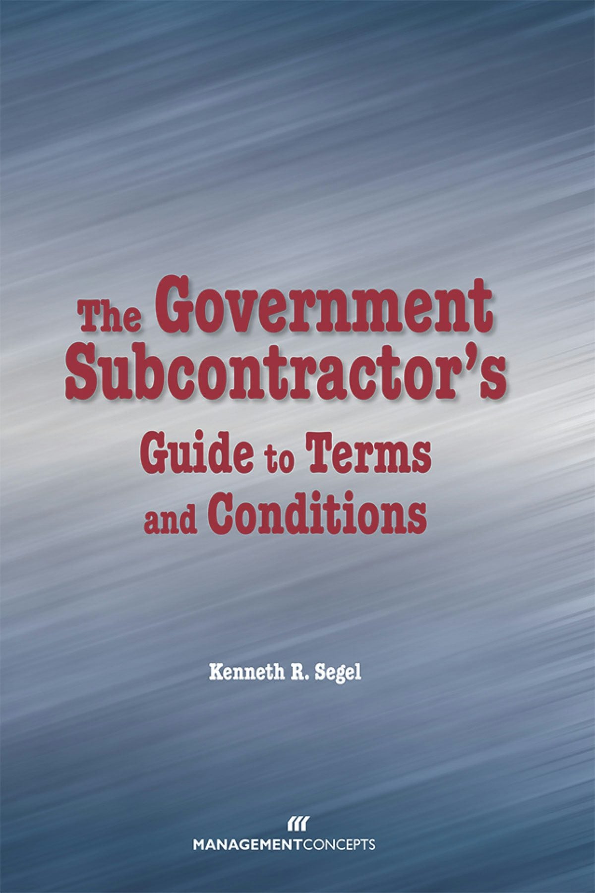 Cover image for The Government Subcontractor's Guide to Terms and Conditions, isbn: 9781567262322