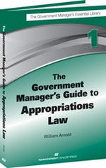 Cover image for The Government Manager's Guide to Appropriations Law, isbn: 9781567264180