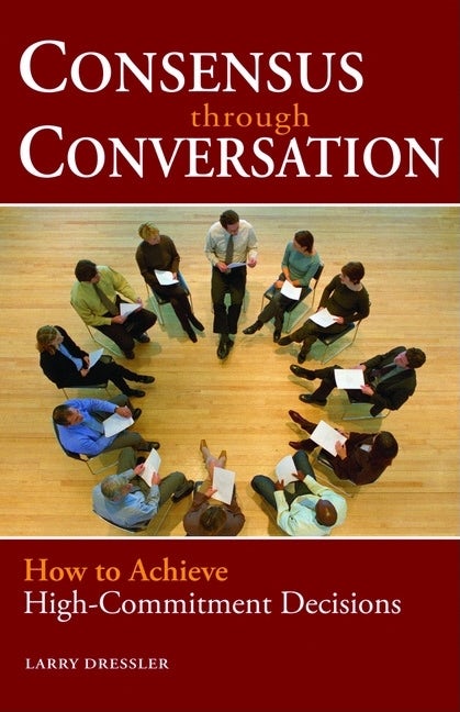 Cover image for Consensus Through Conversations, isbn: 9781576754191