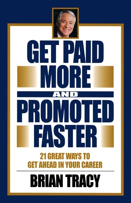 Cover image for Get Paid More and Promoted Faster, isbn: 9781583762073