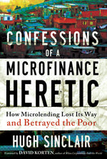 Cover image for Confessions of a Microfinance Heretic, isbn: 9781609945190