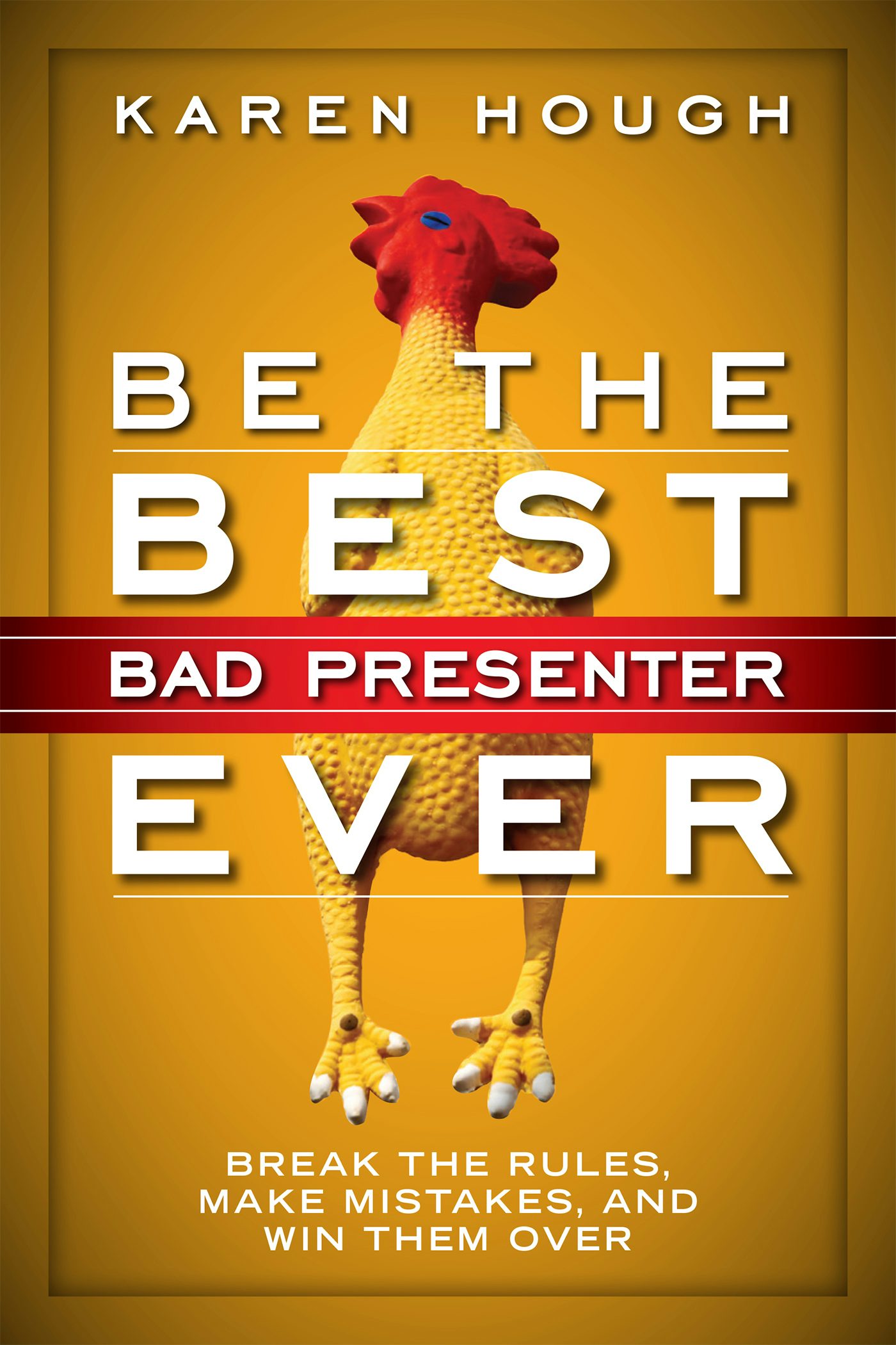 Cover image for Be the Best Bad Presenter Ever, isbn: 9781626560475
