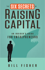 Cover image for The Six Secrets of Raising Capital, isbn: 9781626562417