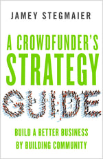 Cover image for A Crowdfunder's Strategy Guide, isbn: 9781626564091