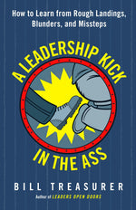 Cover image for A Leadership Kick in the Ass, isbn: 9781626568037