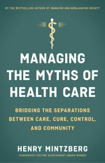 Cover image for Managing the Myths of Health Care, isbn: 9781626569072