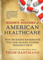 Cover image for The Hidden History of American Healthcare, isbn: 9781523091638