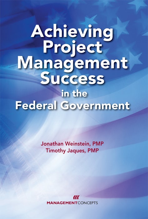 Cover image for Achieving Project Management Success in the Federal Government, isbn: 9781523097227