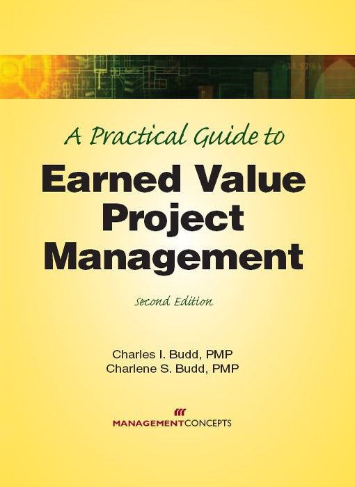 Cover image for A Practical Guide to Earned Value Project Management, isbn: 9781567262568