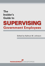 Cover image for The Insider's Guide to Supervising Government Employees, isbn: 9781567263268