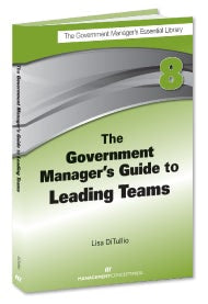 Cover image for The Government Manager's Guide to Leading Teams, isbn: 9781567264050