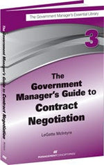Cover image for The Government Manager's Guide to Contract Negotiation, isbn: 9781567264128
