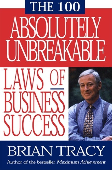 Cover image for The 100 Absolutely Unbreakable Laws of Business Success, isbn: 9781576751268
