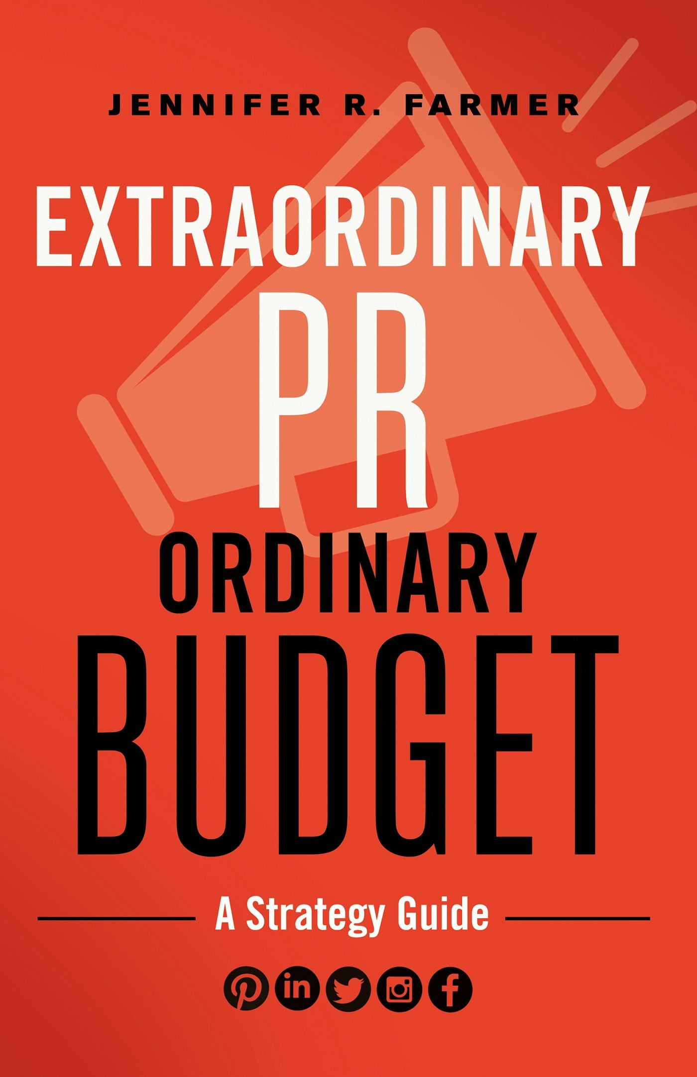 Cover image for Extraordinary PR, Ordinary Budget, isbn: 9781626569935