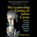 The Leadership Genius of Julius Caesar (Audio)
