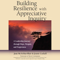 Building Resilience with Appreciative Inquiry  (Audio)