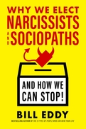 Why We Elect Narcissists and Sociopaths–And How We Can Stop!